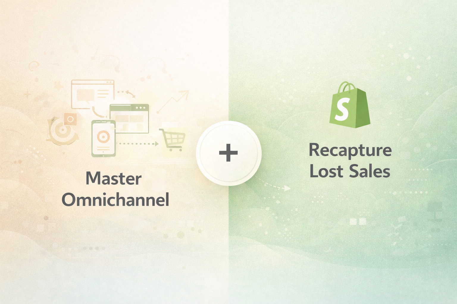 Shopify Retargeting: Master Omnichannel to Recapture Lost Sales
